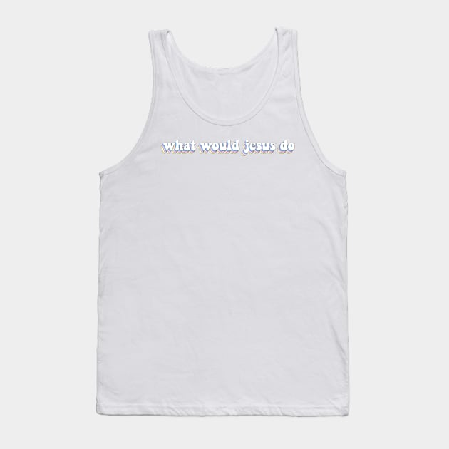 what would jesus do x wwjd Tank Top by mansinone3